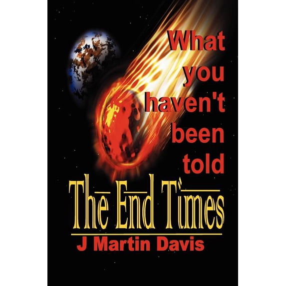 The End Times What You Haven't Been told, (Paperback)