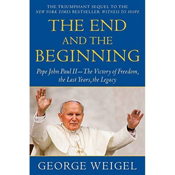 Pre-Owned The End and the Beginning: Pope John Paul II--The Victory of Freedom, the Last Years, the Legacy Paperback
