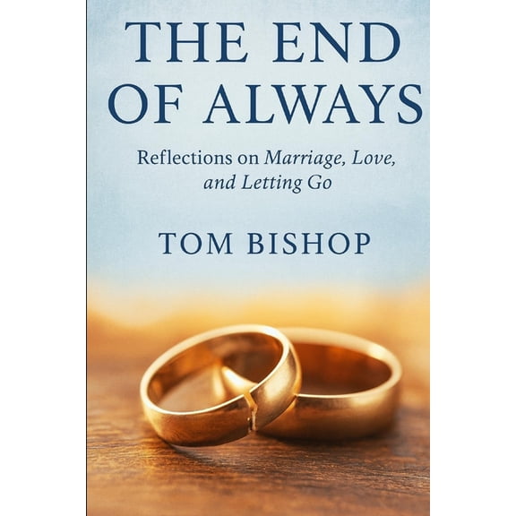 The End of Always: Reflection on marriage, love and letting go, (Paperback)