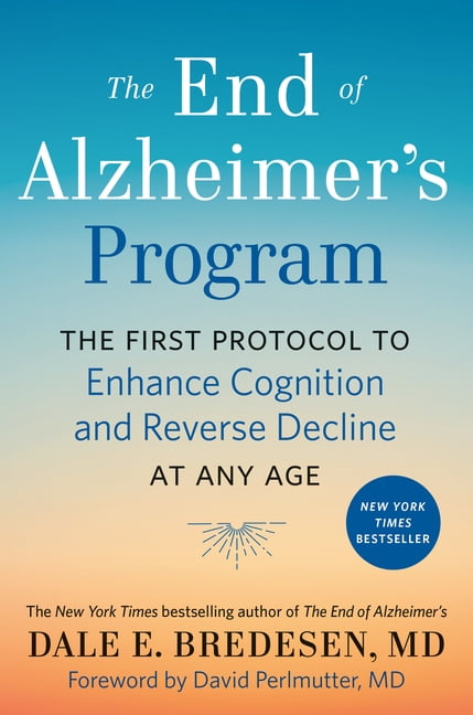 DALE BREDESEN; DAVID PERLMUTTER The End of Alzheimer's Program: The First Protocol to Enhance Cognition and Reverse Decline at Any Age, (Hardcover)