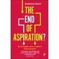 thumbnail image 1 of Pre-Owned The End of Aspiration?: Social Mobility and Our Children's Fading Prospects (Paperback 9781447348320) by Duncan Exley, 1 of 1