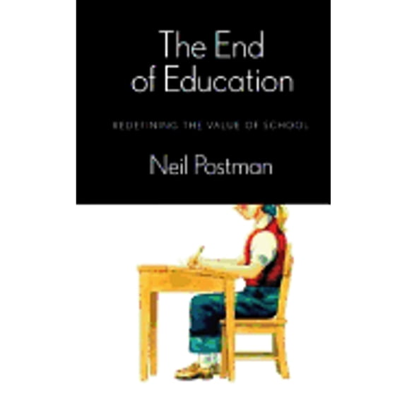 The End of Education : Redefining the Value of School (Hardcover)