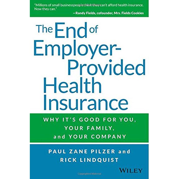 Pre-Owned The End of Employer-Provided Health Insurance: Why It's Good for You and Your Company (Hardcover) 1119012112 9781119012115