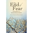 thumbnail image 1 of The End of Fear : Vulnerability as a Spiritual Path for Realists (Paperback), 1 of 1