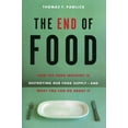 thumbnail image 1 of The End of Food : How the Food Industry is Destroying Our Food Supply--And What We Can Do About It (Paperback), 1 of 1