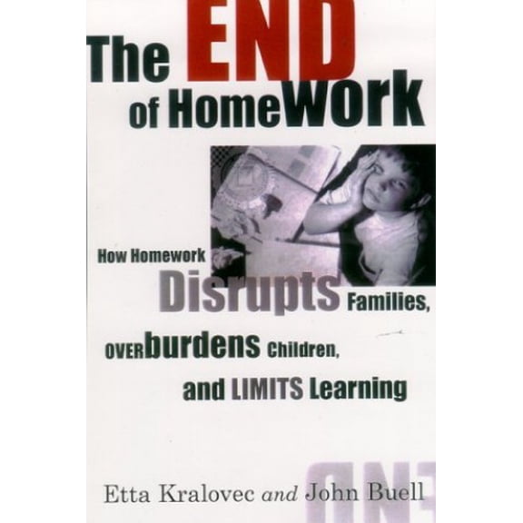 Pre-Owned The End of Homework: How Homework Disrupts Families, Overburdens Children and Limits Learning Paperback