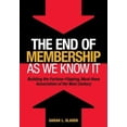 thumbnail image 1 of Pre-Owned The End of Membership as We Know It: Building the Fortune-Flipping, Must-Have Association of the Next Century (Hardcover) 0880343435 9780880343435, 1 of 1