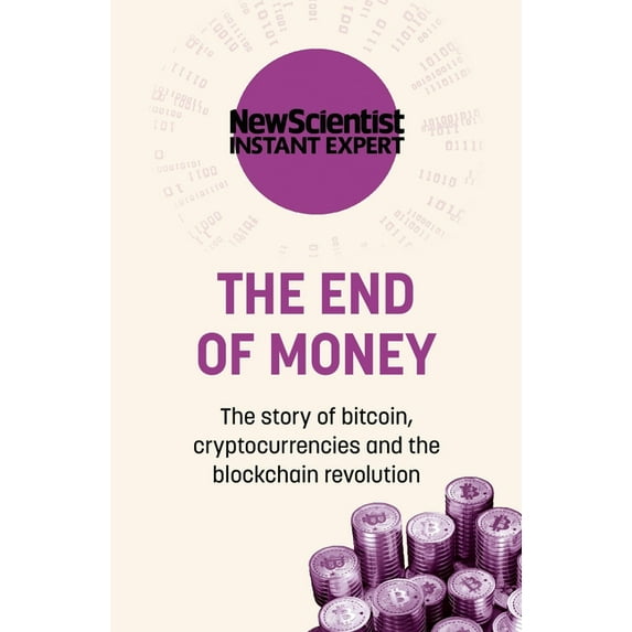 The End of Money: The Story of Bitcoin, Cryptocurrencies and the Blockchain Revolution, (Paperback)