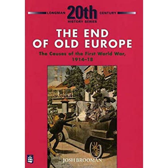 Pre-Owned The End of Old Europe: the Causes of the First World War 1914-18 9780582223684