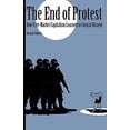 thumbnail image 1 of Pre-Owned The End of Protest : How Free-Market Capitalism Learned to Control Dissent (Paperback) 9781501707469, 1 of 1