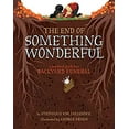 thumbnail image 1 of Pre-Owned The End of Something Wonderful: A Practical Guide to a Backyard Funeral (Hardcover) 1454932112 9781454932116, 1 of 1