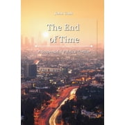 The End of Time A Suspenseful Political Thriller, Paperback