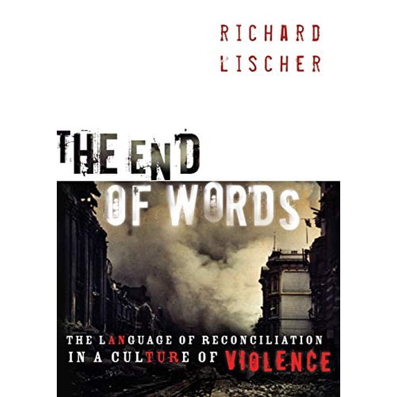 Pre-Owned The End of Words: The Language of Reconciliation in a Culture of Violence (Paperback) 0802862802 9780802862808