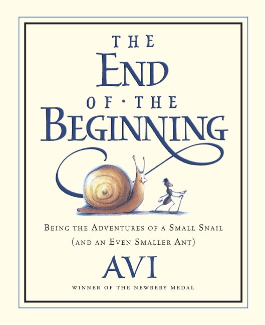 The End of the Beginning: Being the Adventures of a Small Snail (and an Even Smaller Ant), (Paperback)