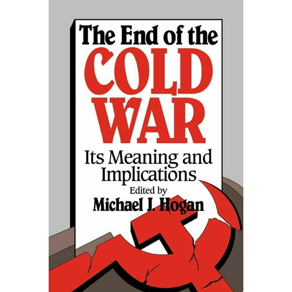 The End of the Cold War: Its Meaning and Implications, (Hardcover)