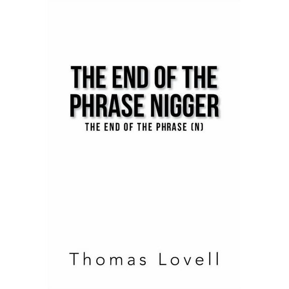 The End of the Phrase Nigger : The End of the Phrase (N) (Paperback)