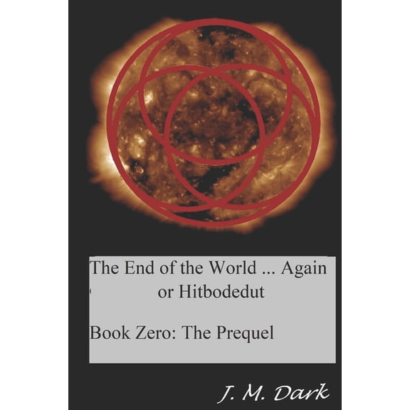 The End of the World... Again: The End of the World... Again or Hitbodedut : Book Zero; The Prequel (Series #1) (Paperback)