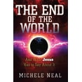 thumbnail image 1 of The End of the World : And What Jesus Has to Say About It (Paperback), 1 of 1