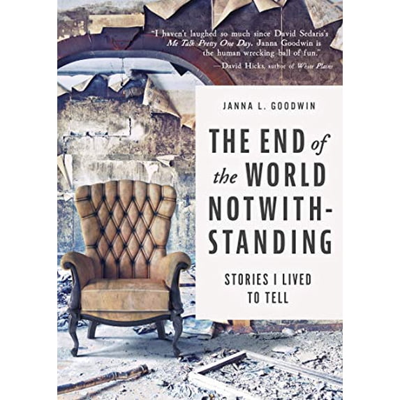 Pre-Owned The End of the World Notwithstanding: Stories I Lived to Tell (Paperback) 160952201X 9781609522018