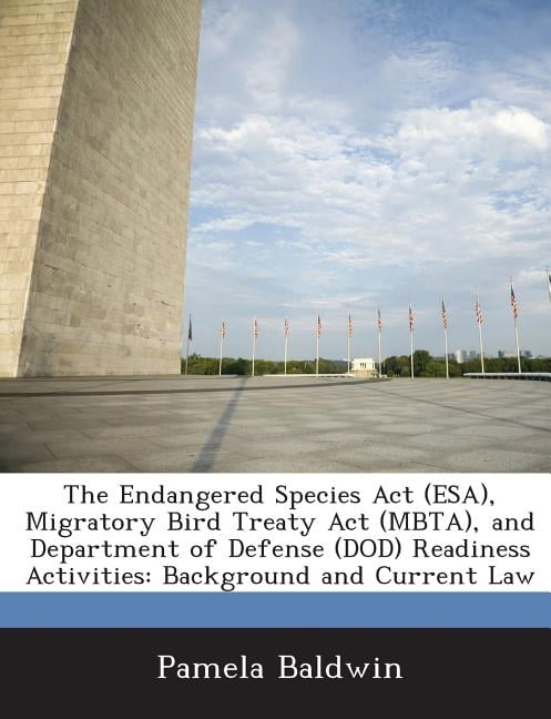 The Endangered Species ACT (ESA), Migratory Bird Treaty ACT (Mbta), and