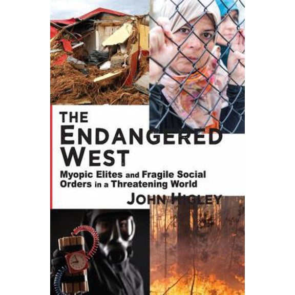 Pre-Owned The Endangered West: Myopic Elites and Fragile Social Orders in a Threatening World (Paperback) 1412864151 9781412864152