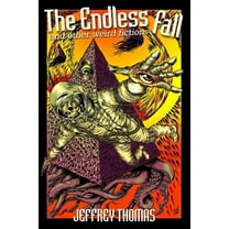 The Endless Fall and Other Weird Fictions  Paperback  Jeffrey Thomas