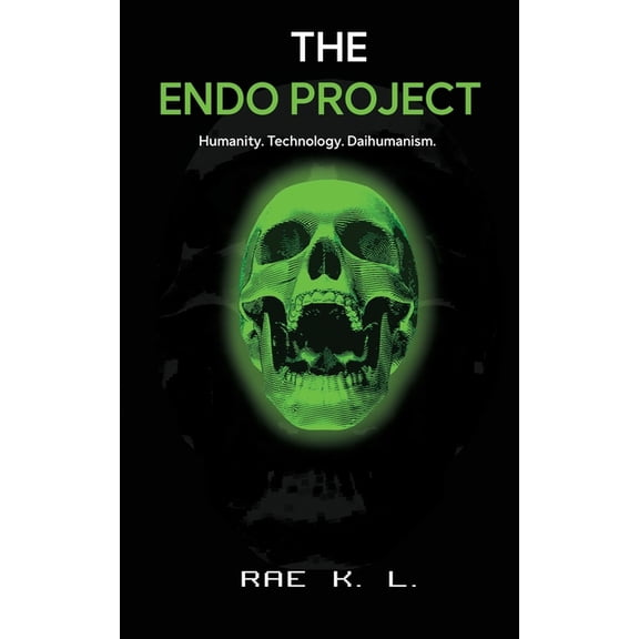 The Endo Project: Humanity. Technology. Daihumanism., (Paperback)