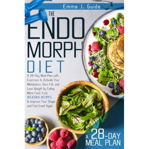 The Endomorph Diet : A 28-Day Meal Plan with Exercises to Activate Your Metabolism, Burn Fat, and Lose Weight by Eating More Food. Fast, Delicious Recipes to Improve Your Shape and Feel Great Again (Paperback)