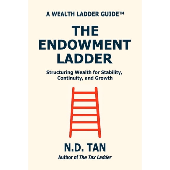 The Endowment Ladder: Structuring Wealth for Stability, Continuity, and Growth, (Paperback)