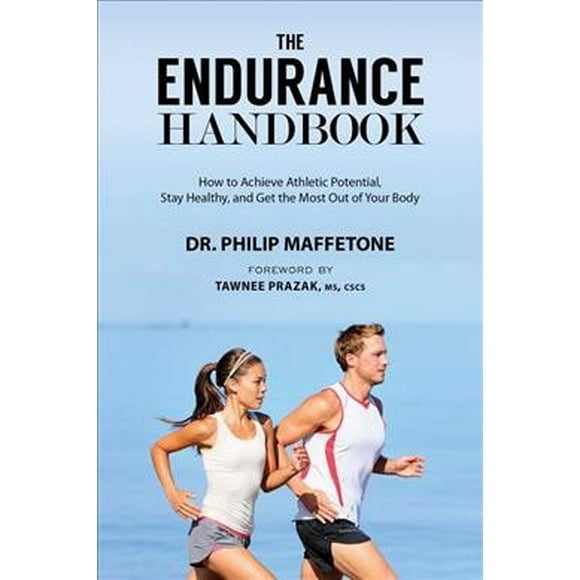 Pre-Owned The Endurance Handbook : How to Achieve Athletic Potential, Stay Healthy, and Get the Most Out of Your Body (Paperback)
