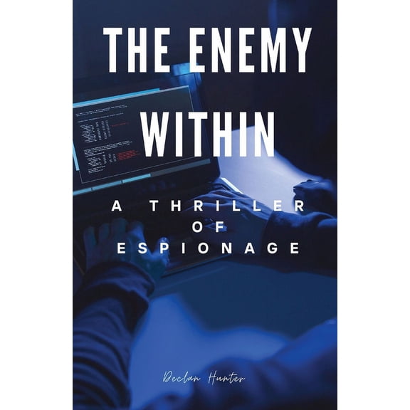 The Enemy Within: A Thriller of Espionage, (Paperback)