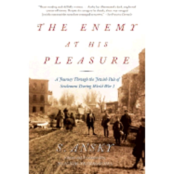 Pre-Owned The Enemy at His Pleasure : A Journey Though the Jewish Pale of Settlement During World War I (Paperback) 9780805059458