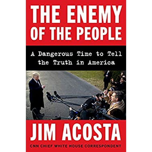Pre-Owned The Enemy of the People: A Dangerous Time to Tell the Truth in America (Hardcover) 0062916122 9780062916129