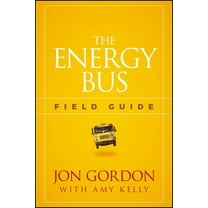 Pre-Owned The Energy Bus Field Guide (Paperback) 1119412455 9781119412458