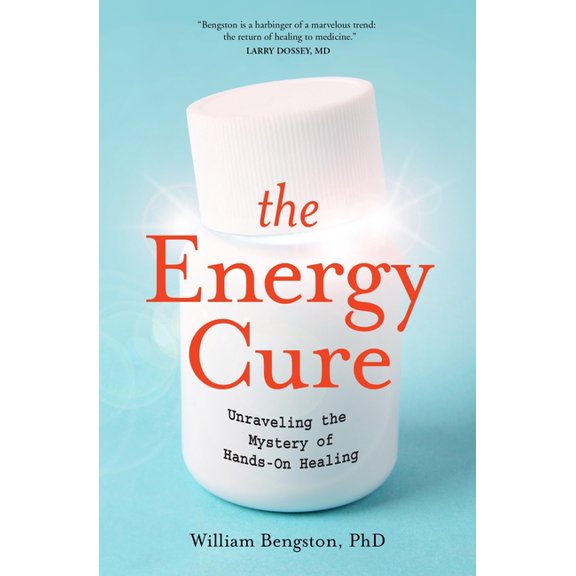 The Energy Cure : Unraveling the Mystery of Hands-On Healing (Paperback)