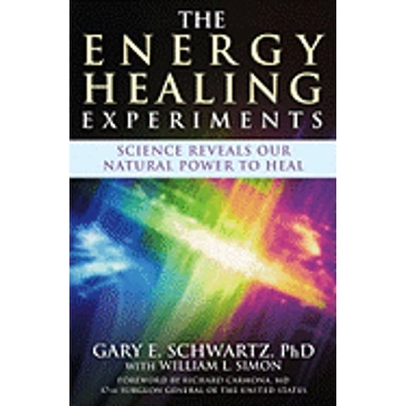 Pre-Owned The Energy Healing Experiments: Science Reveals Our Natural Power to Heal (Hardcover) 0743292375 9780743292375