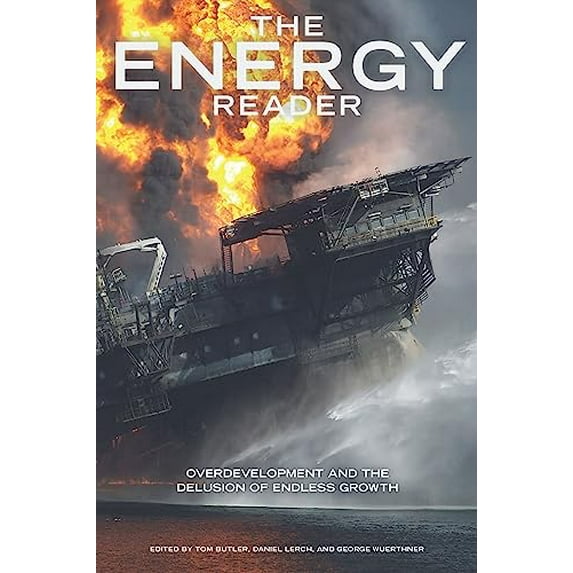 Pre-Owned The Energy Reader: Overdevelopment and the Delusion of Endless Growth (Paperback) 0970950098 9780970950093