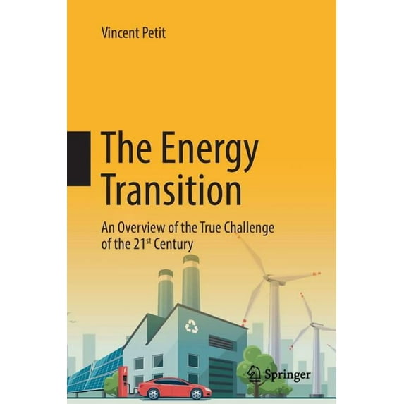 The Energy Transition: An Overview of the True Challenge of the 21st Century, (Paperback)
