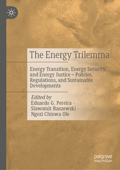 The Energy Trilemma: Energy Transition, Energy Security, and Energy Justice - Policies, Regulations, and Sustainable Dev, (Hardcover)