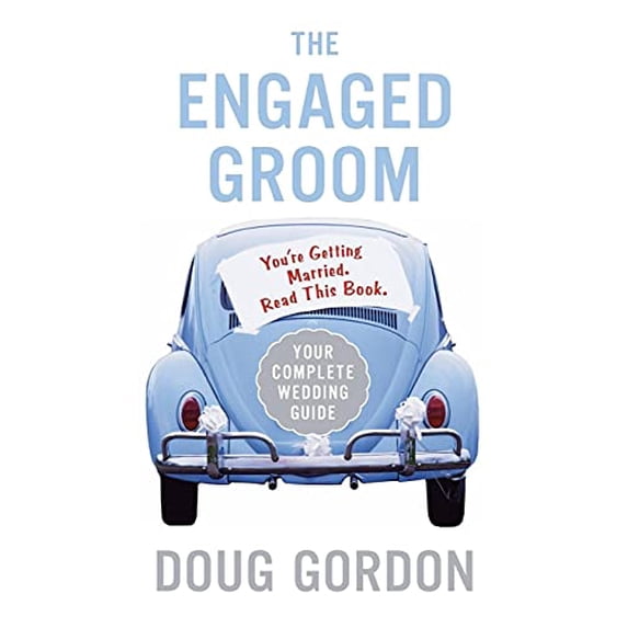 Pre-Owned The Engaged Groom: You're Getting Married. Read This Book. (Paperback) 0060855827 9780060855826