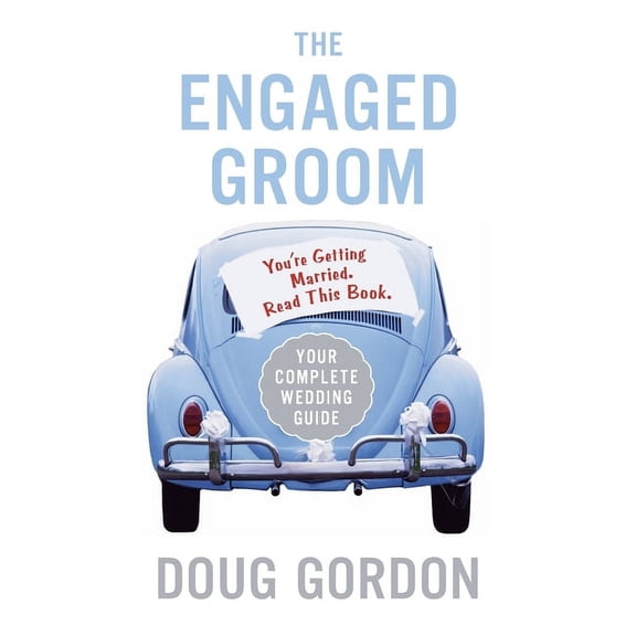 The Engaged Groom: You're Getting Married. Read This Book., (Paperback)