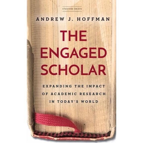 The Engaged Scholar: Expanding the Impact of Academic Research in Today's World, (Paperback)