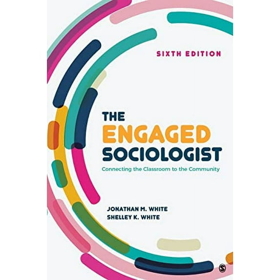 Pre-Owned The Engaged Sociologist: Connecting the Classroom to the Community (Paperback) 1506347460 9781506347462