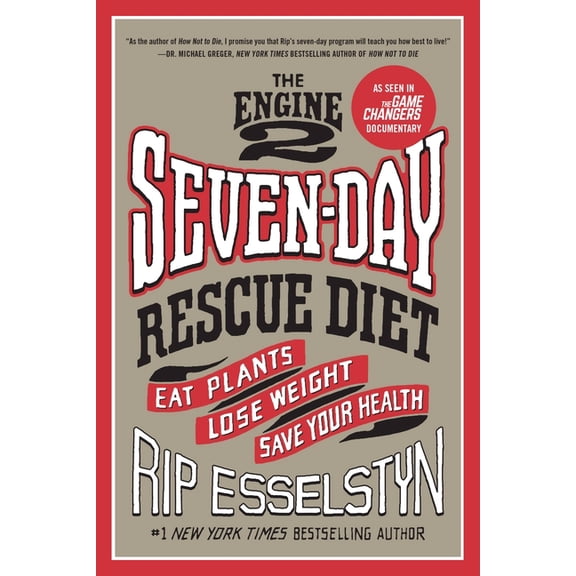 The Engine 2 Seven-Day Rescue Diet: Eat Plants, Lose Weight, Save Your Health, (Paperback)