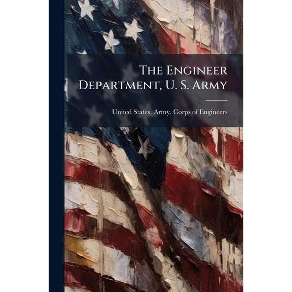 The Engineer Department, U. S. Army, (Paperback)