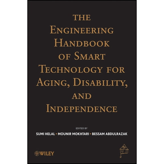 The Engineering Handbook of Smart Technology for Aging, Disability, and Independence, (Hardcover)