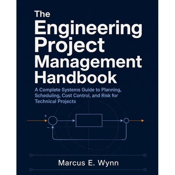 The Engineering Project Management Handbook: A Complete Systems Guide to Planning, Scheduling, Cost Control, and Risk fo, (Paperback)