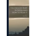 thumbnail image 1 of The English Baby In India And How To Rear It (Hardcover), 1 of 1