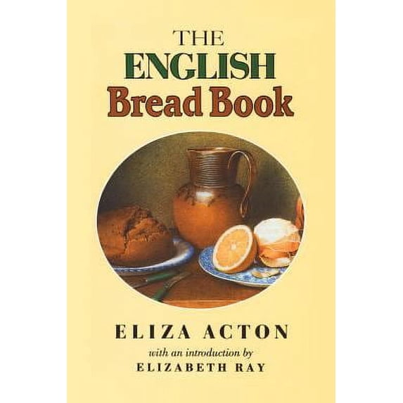 Pre-Owned The English Bread Book: (1857) (Hardcover) 1870962044 9781870962049