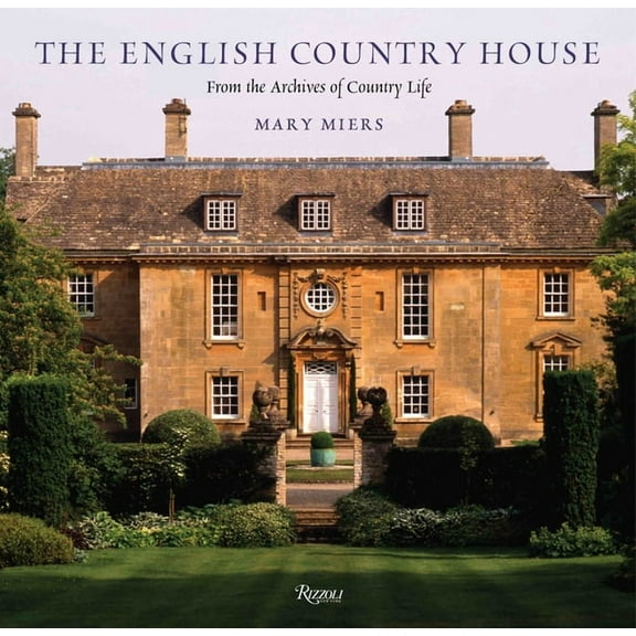 The English Country House: From the Archives of Country Life, (Hardcover)